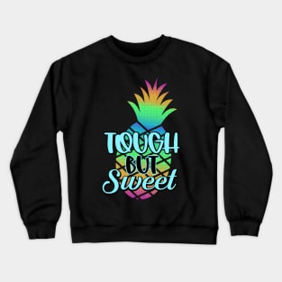 Summer Times - Tough But Sweet Crewneck Sweatshirt